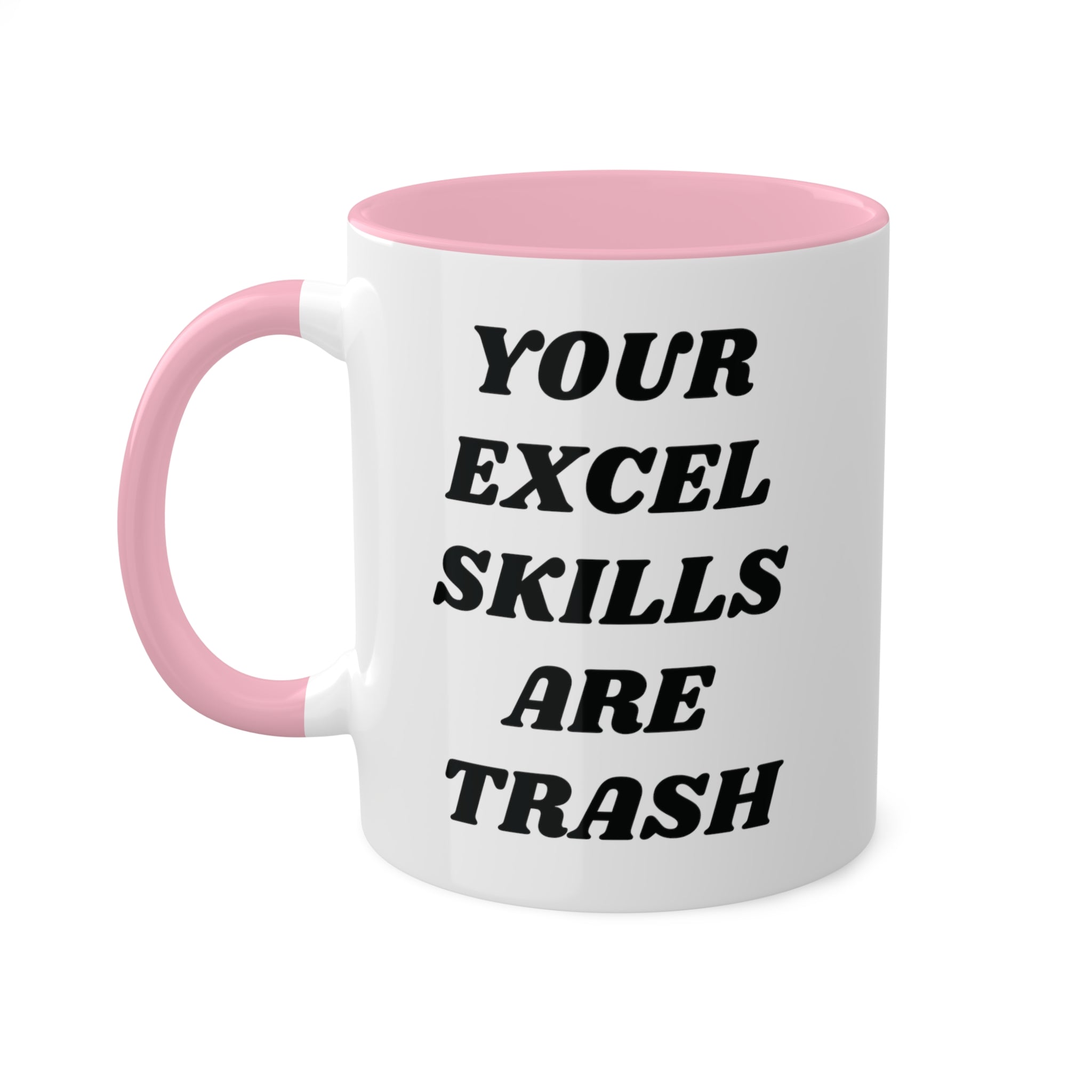 Your Excel Skills Are Trash Mug 11 oz