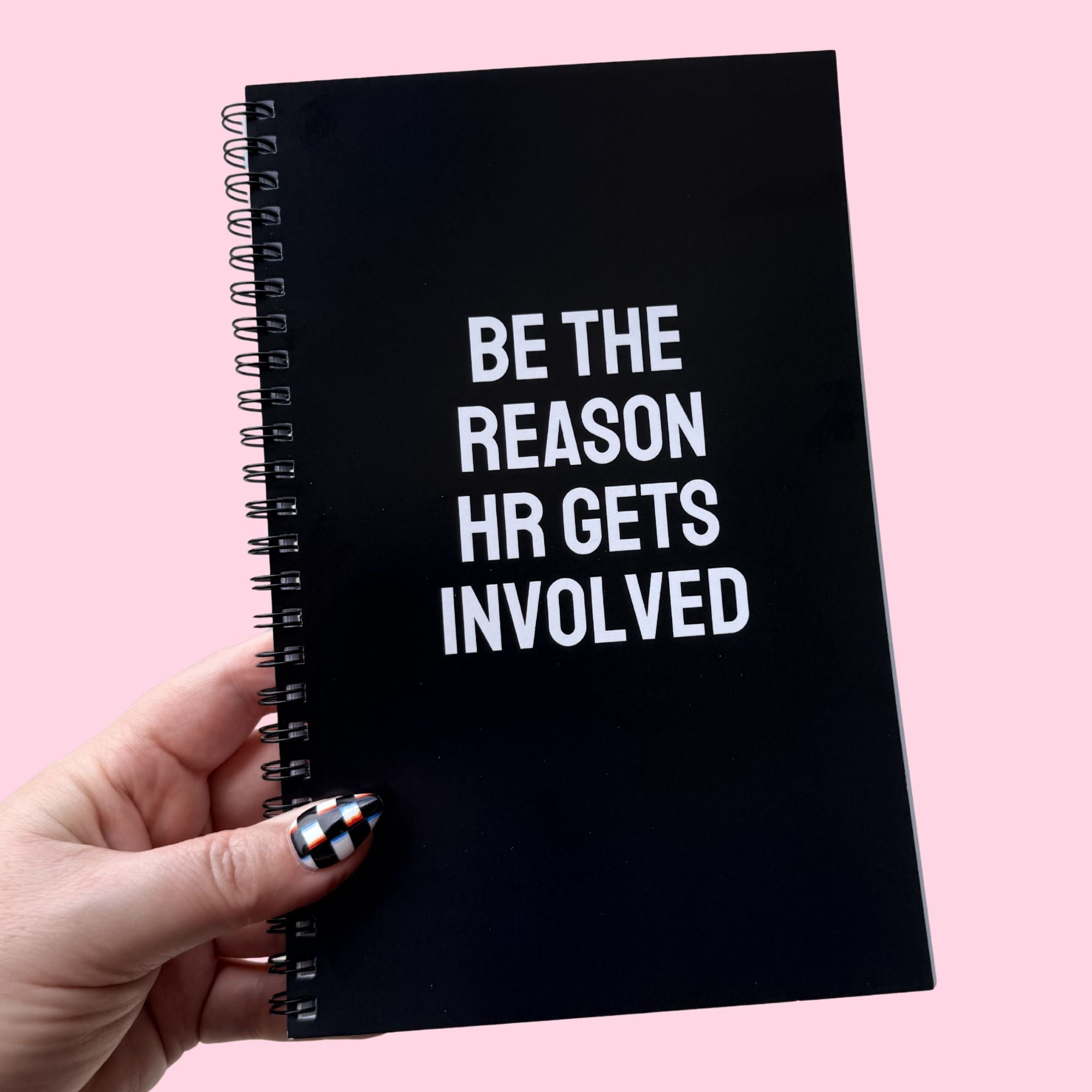 Be The Reason HR Gets Involved Notebook