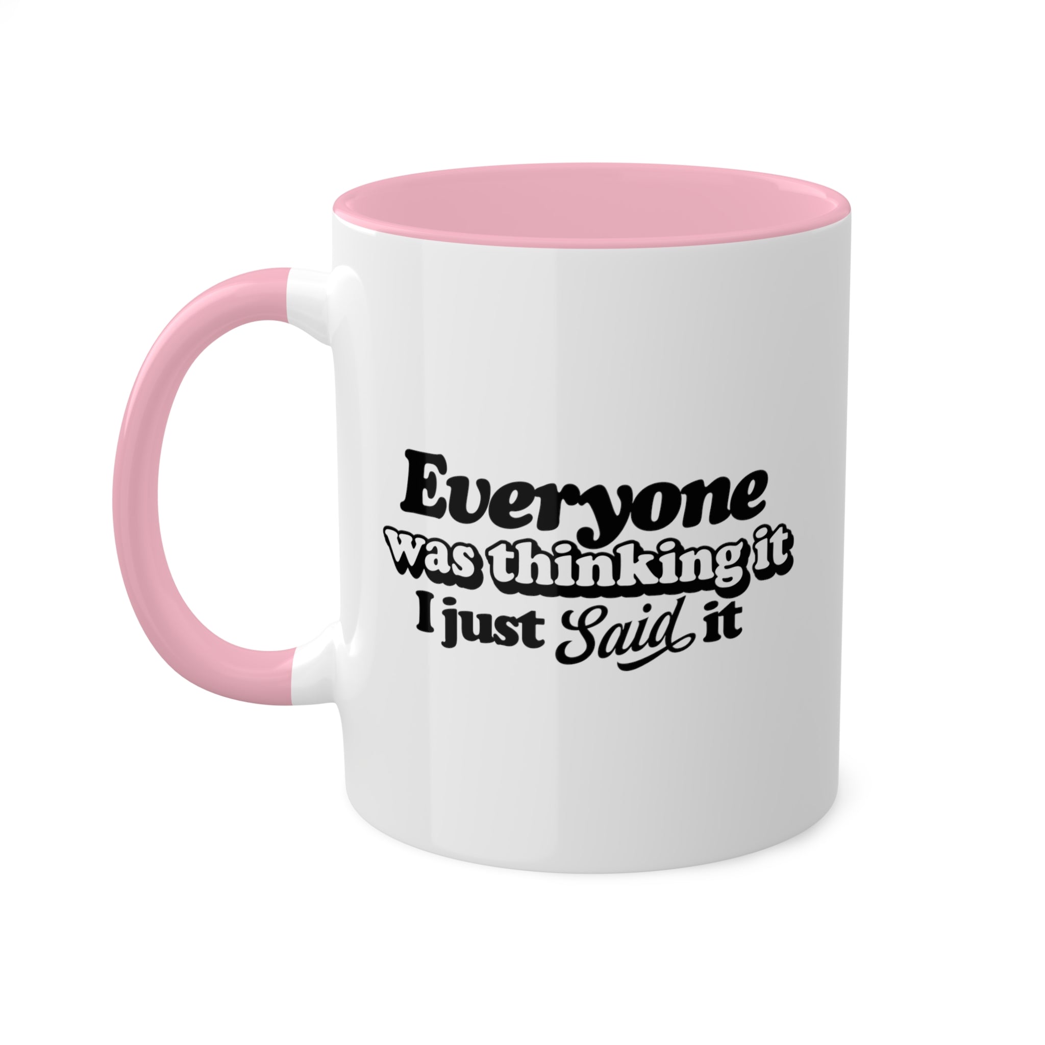 Everyone Was Thinking It Mug 11 oz