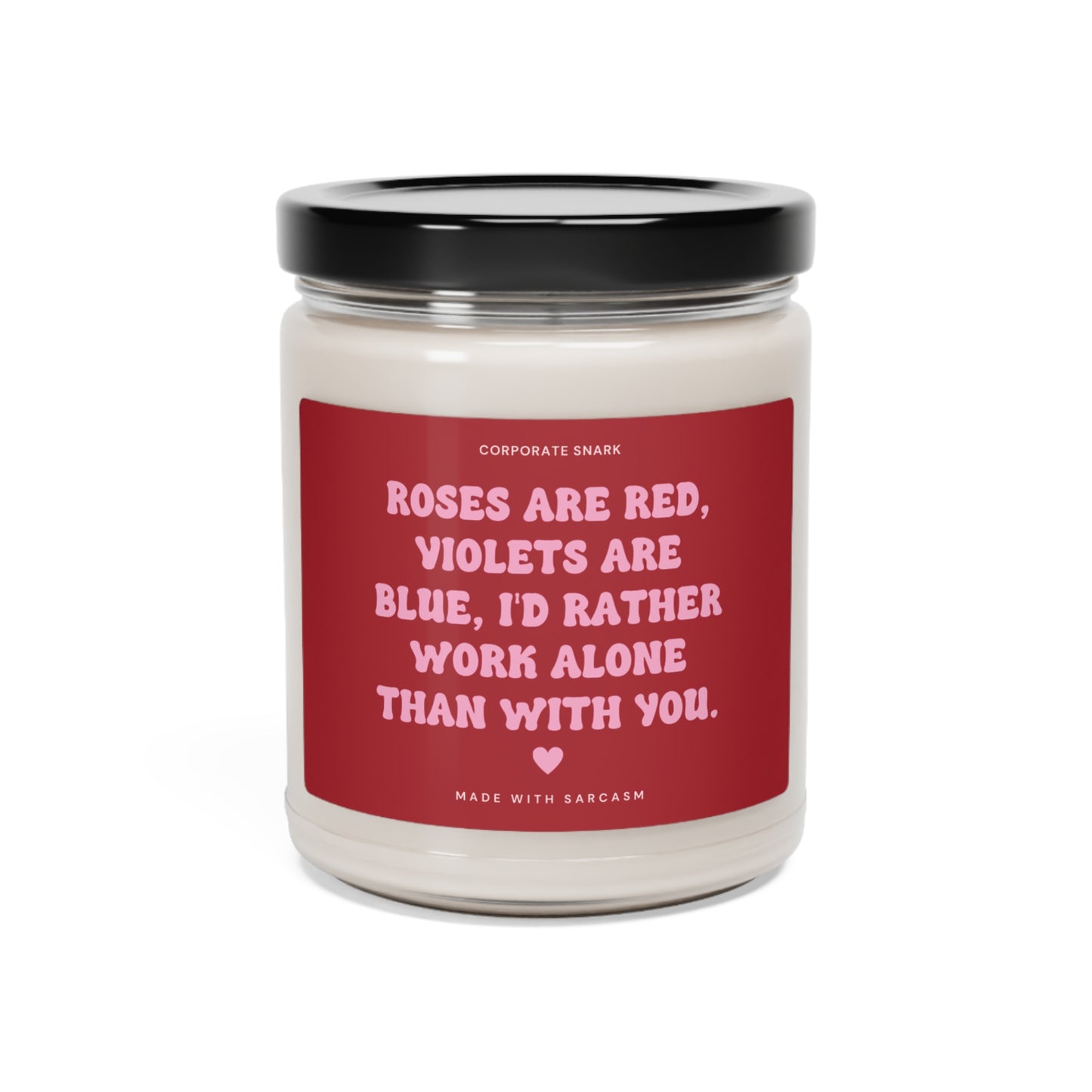 Roses are red, violets are blue, I'd rather work alone than with you Valentine Candle for Coworkers