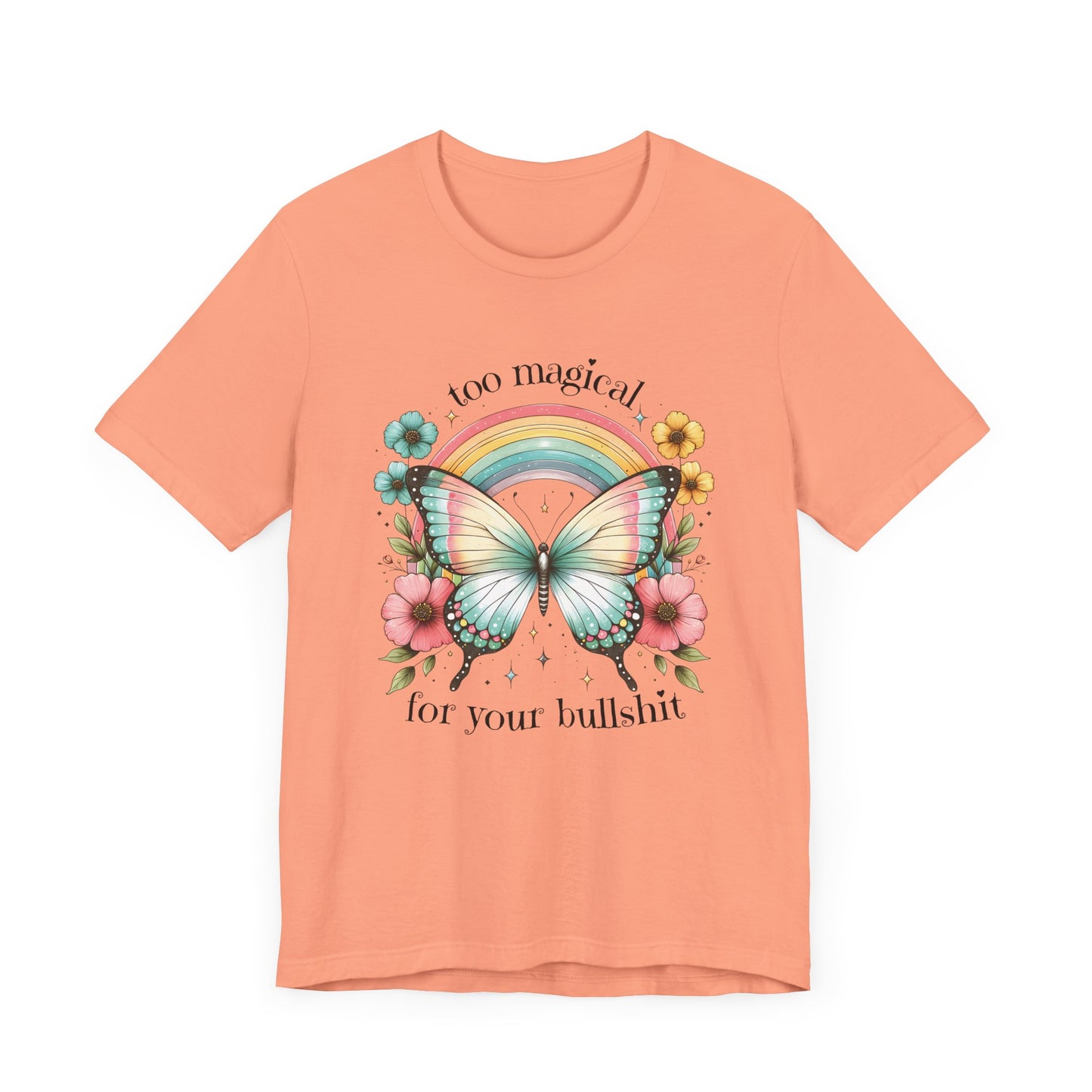 Too Magical For Your Bullshit Tee