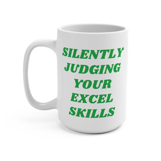 Silently Judging Your Excel Skills Mug 15oz