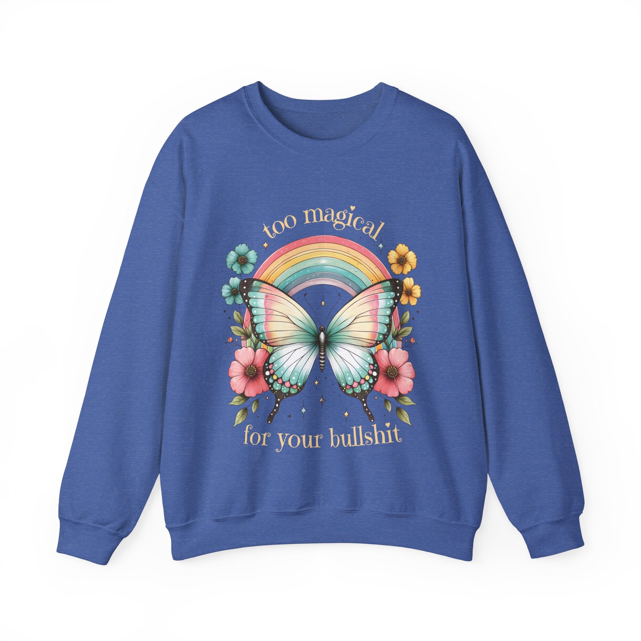 Too Magical For Your Bullshit Sweatshirt