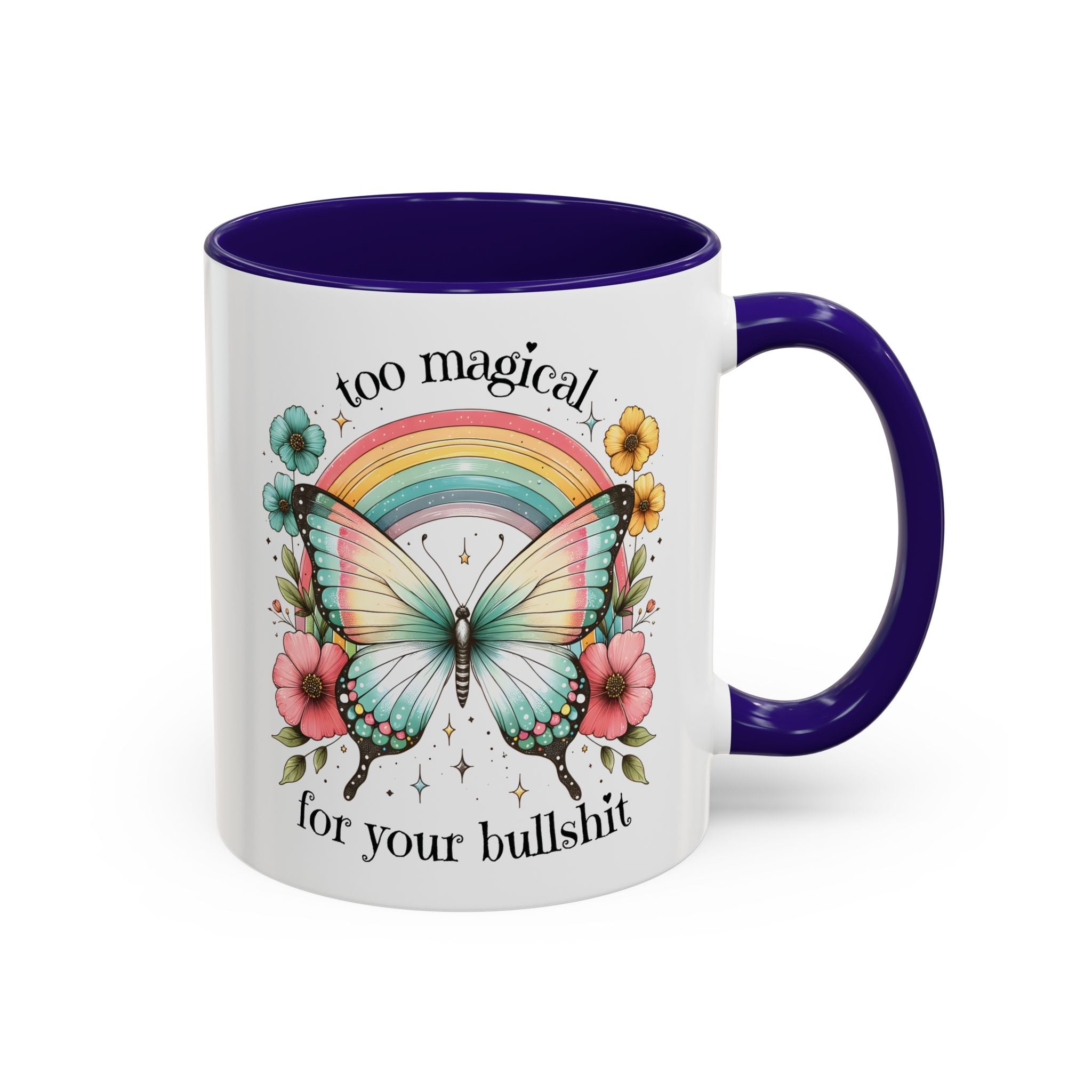 Too Magical For Your Bullshit Butterfly Coffee Mug 11 oz