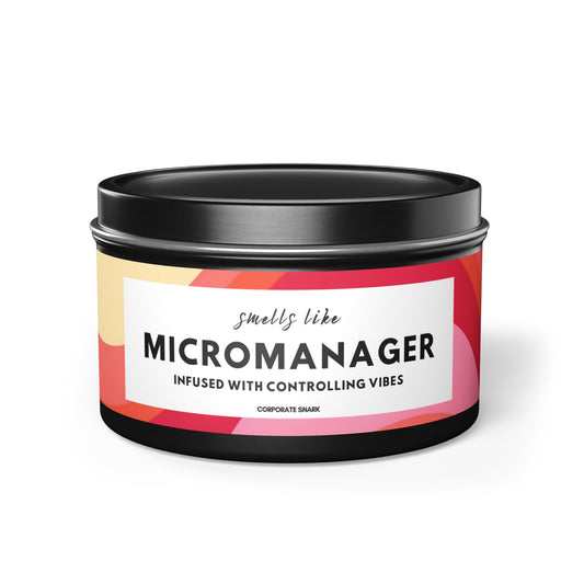 Smells Like a Micromanager, Infused with Controlling Vibes Candle