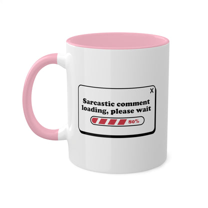 Sarcastic Comment Loading Mug 11 oz