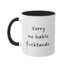 Sorry No Hablo F*cktardo Mug 11 oz