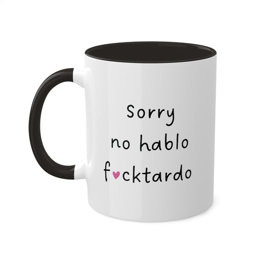 Sorry No Hablo F*cktardo Mug 11 oz