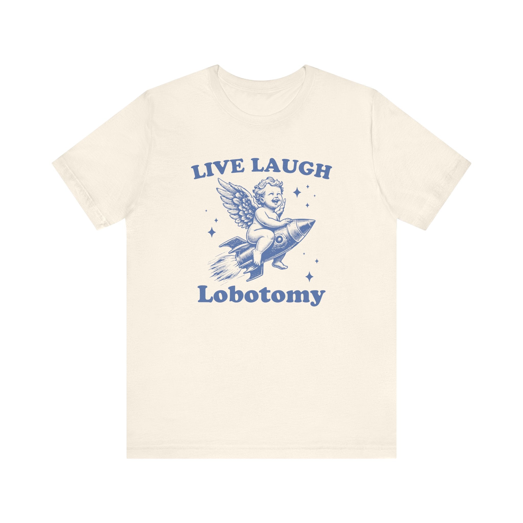 Live, Laugh, Lobotomy T-Shirt