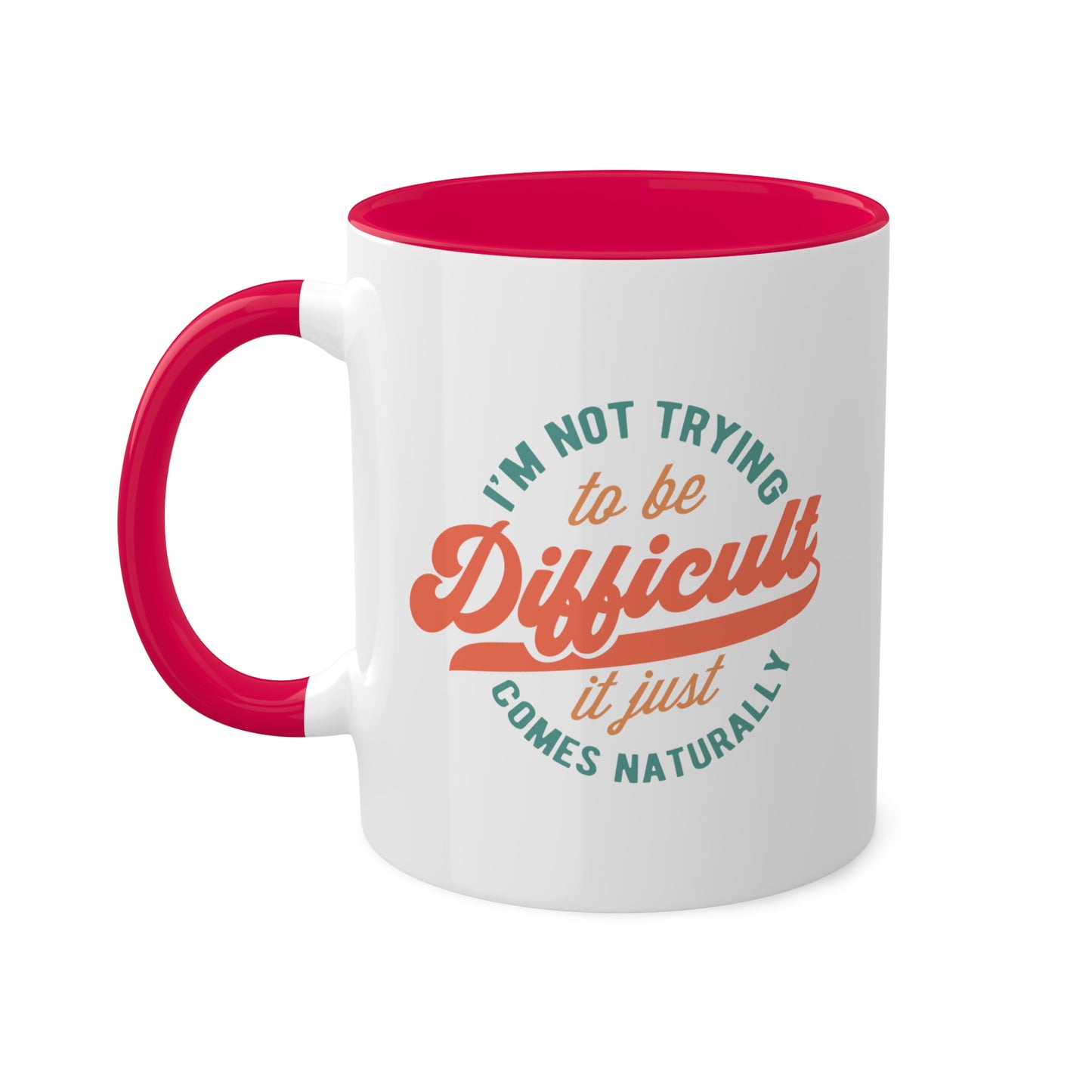 Im Not Trying To Be Difficult Mug 11 oz