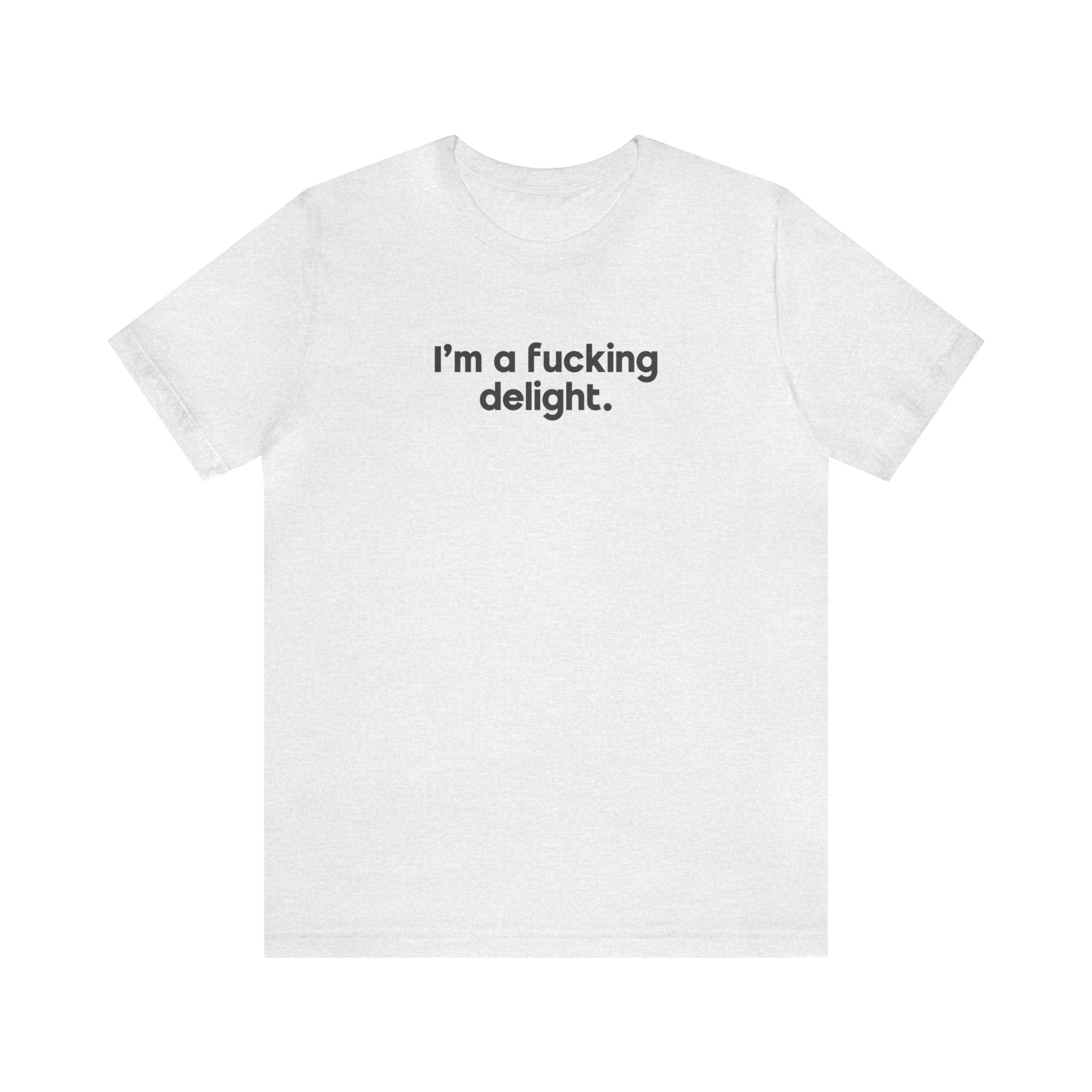 I'm a Fucking Delight Tee