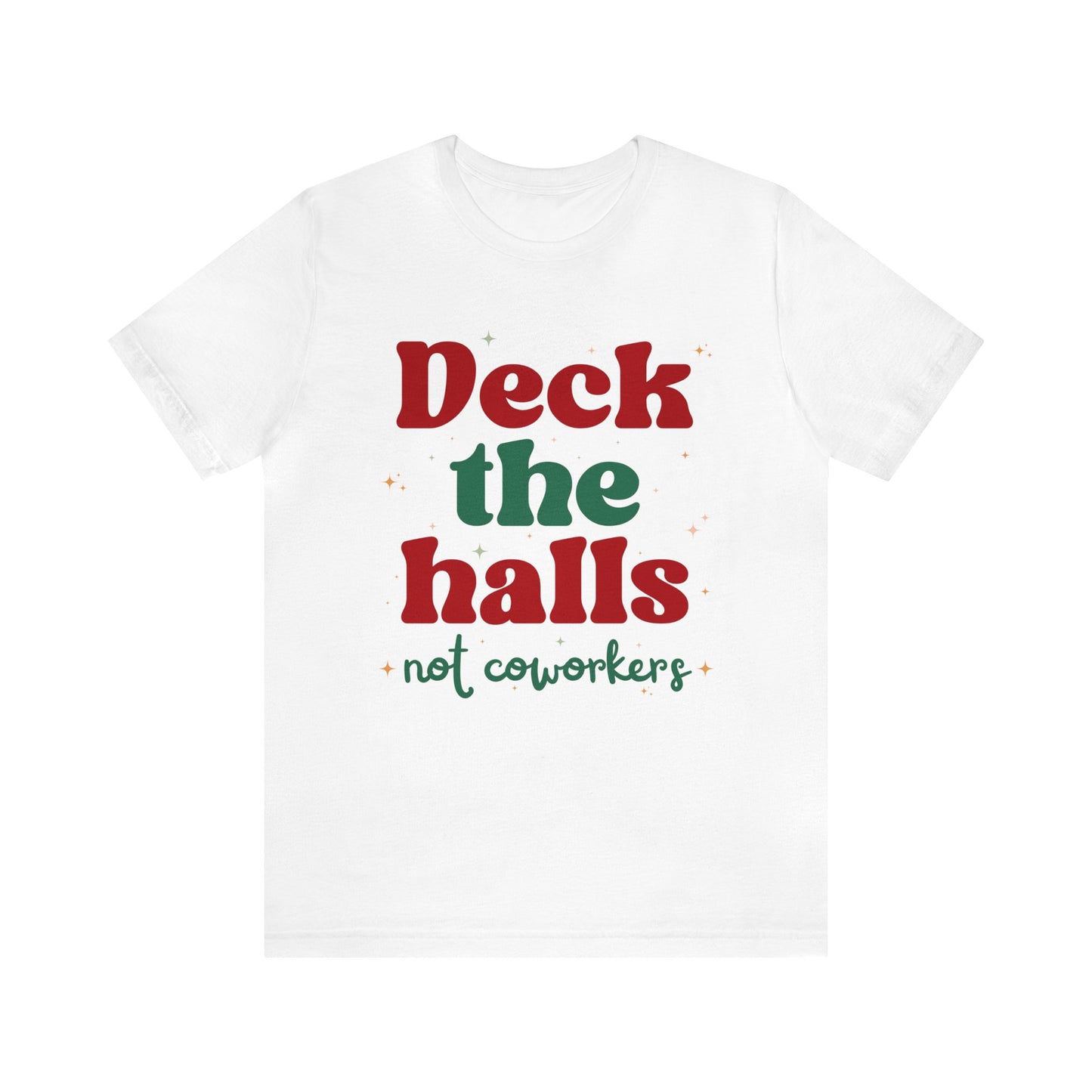 Deck the Halls Not Coworkers Tee