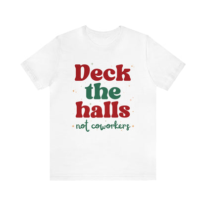 Deck the Halls Not Coworkers Tee