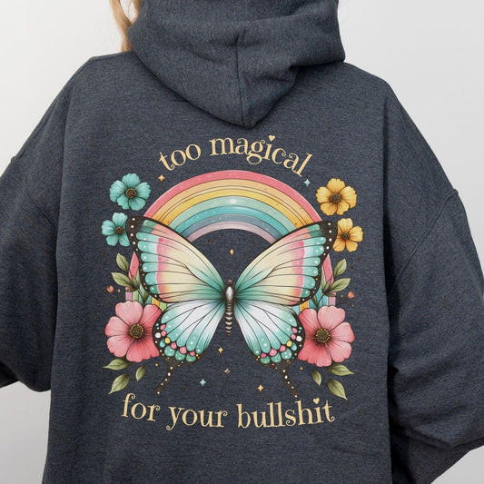 Too Magical For Your Bullshit Hoodie