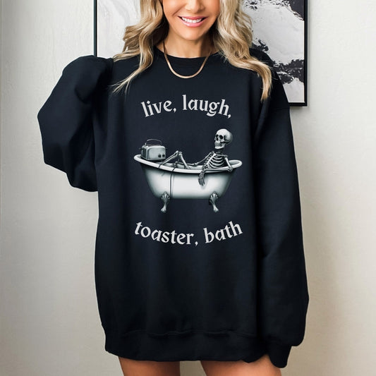 Live, Laugh, Toaster Bath Sweatshirt