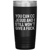 You Can CC Jesus Laser Engraved 20 oz Tumbler