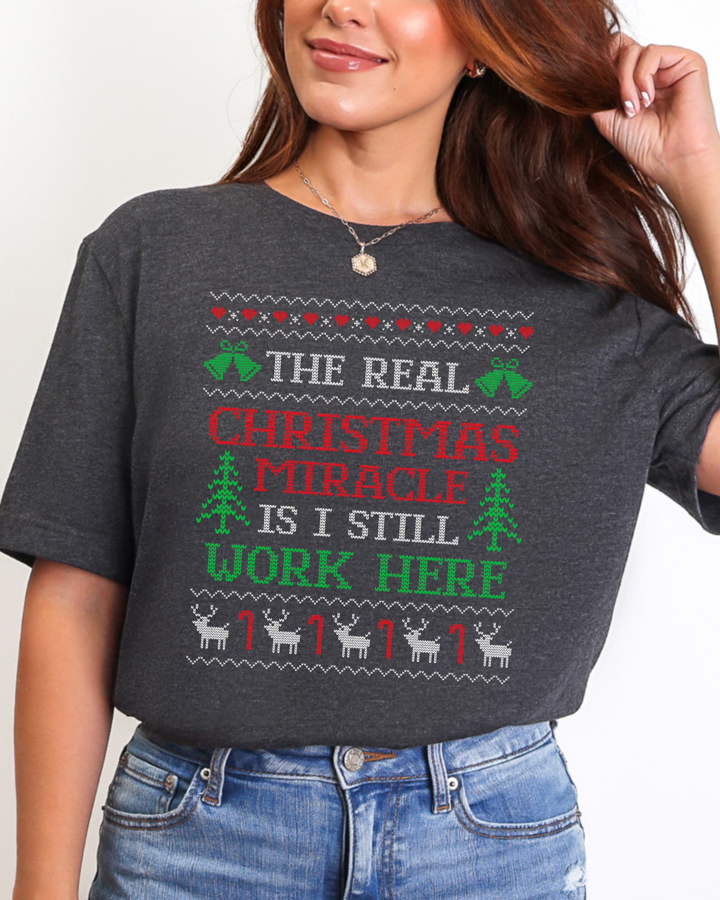 The Real Christmas Miracle Is I Still Work Here Ugly Christmas T-shirt