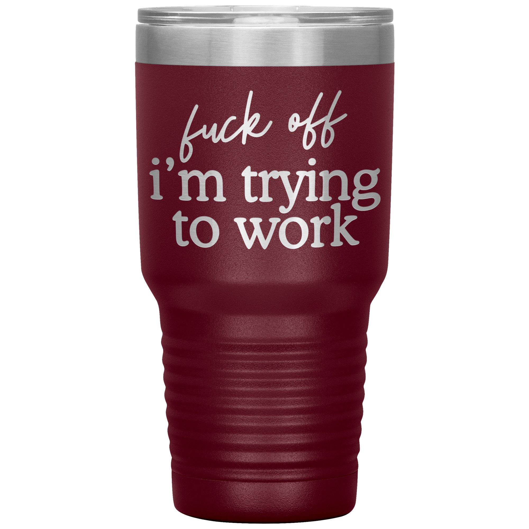 Fuck Off I'm Trying To Work Engraved 30 Oz Tumbler