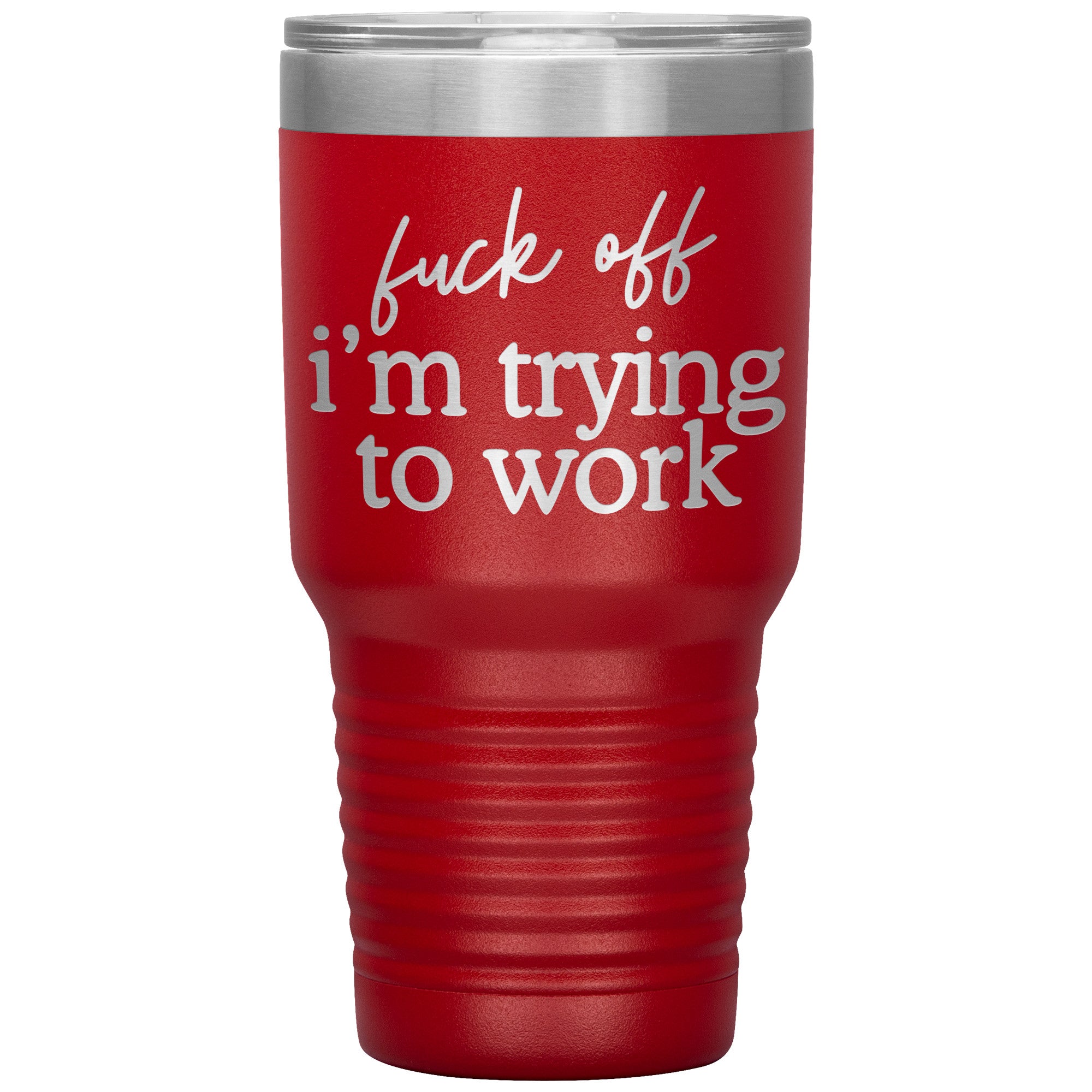 Fuck Off I'm Trying To Work Engraved 30 Oz Tumbler