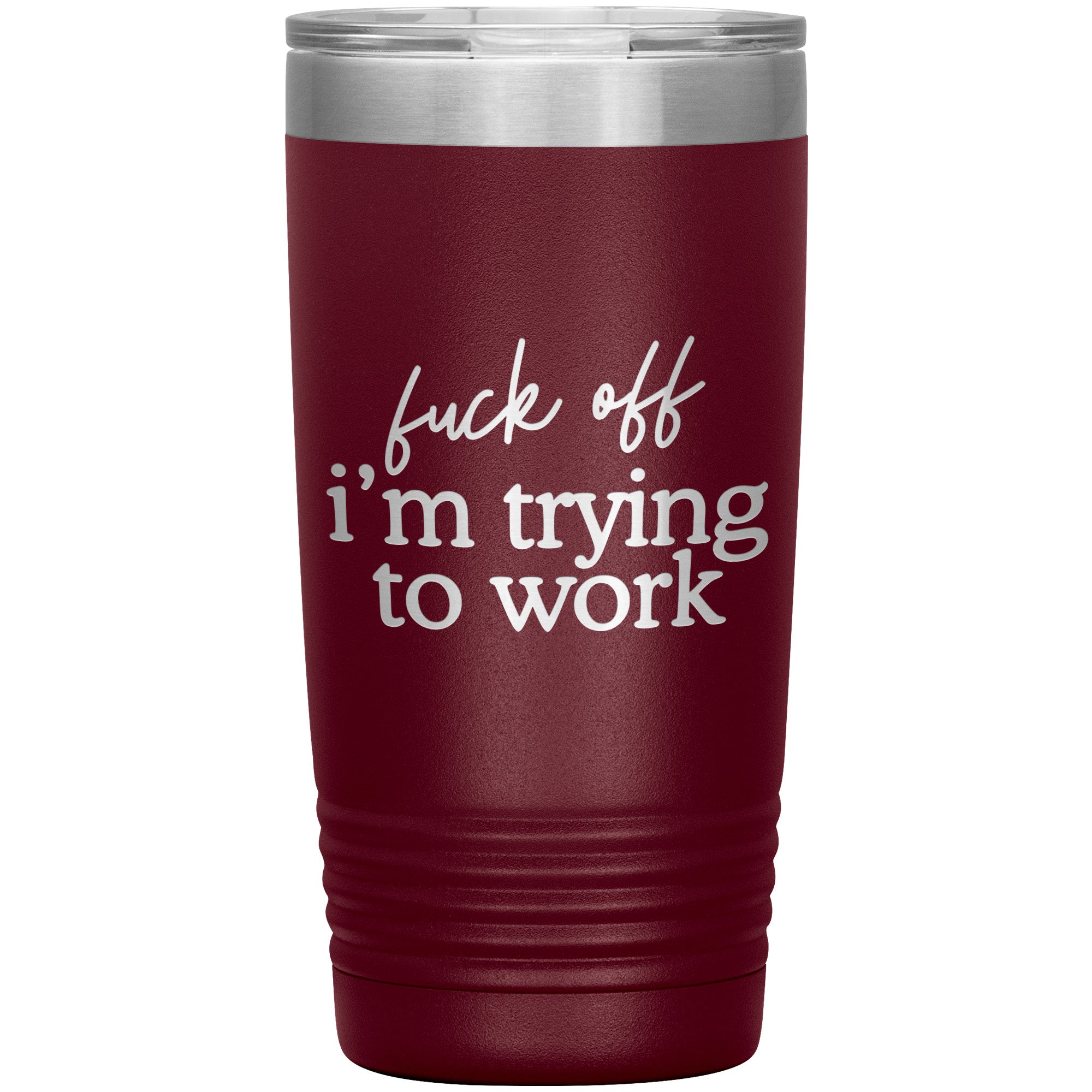 Fuck Off I'm Trying To Work Laser Engraved 20 Oz Tumbler