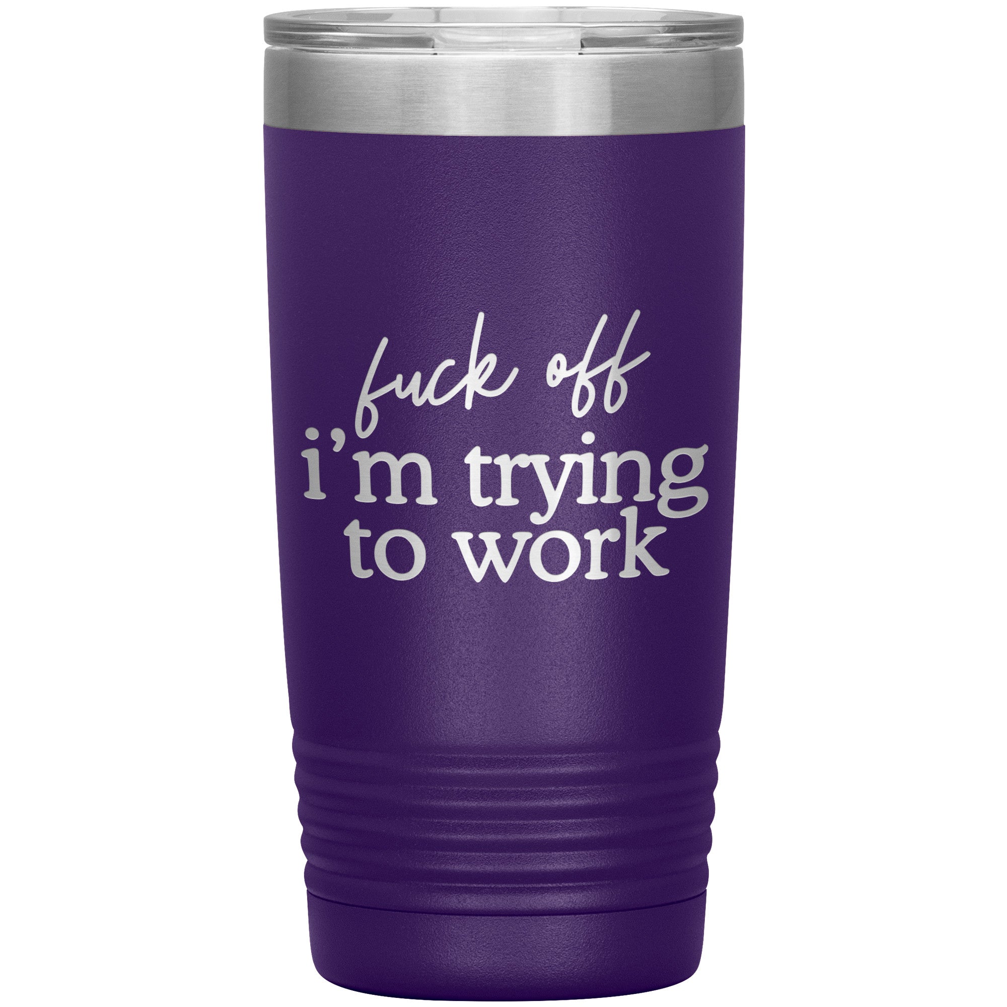 Fuck Off I'm Trying To Work Laser Engraved 20 Oz Tumbler