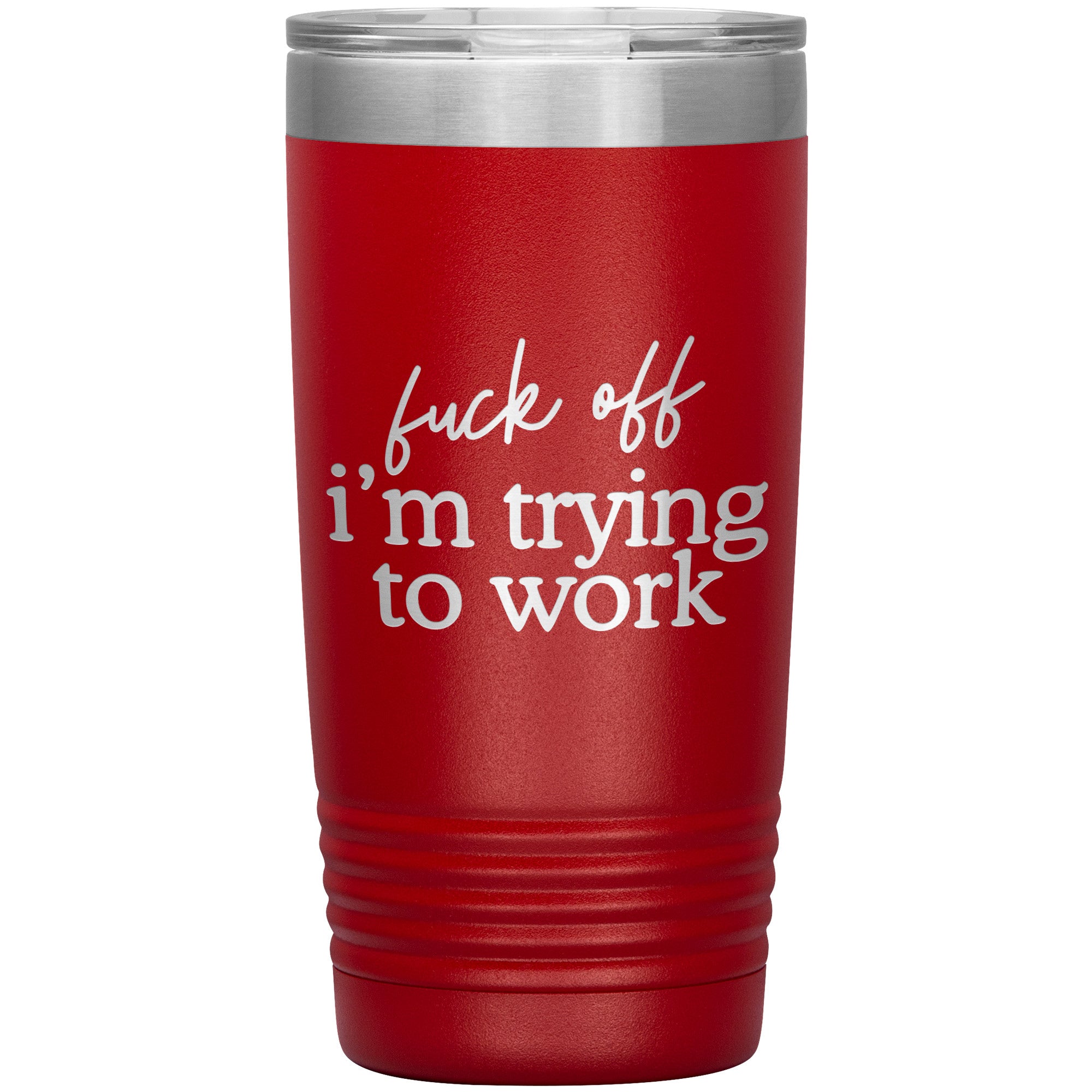 Fuck Off I'm Trying To Work Laser Engraved 20 Oz Tumbler