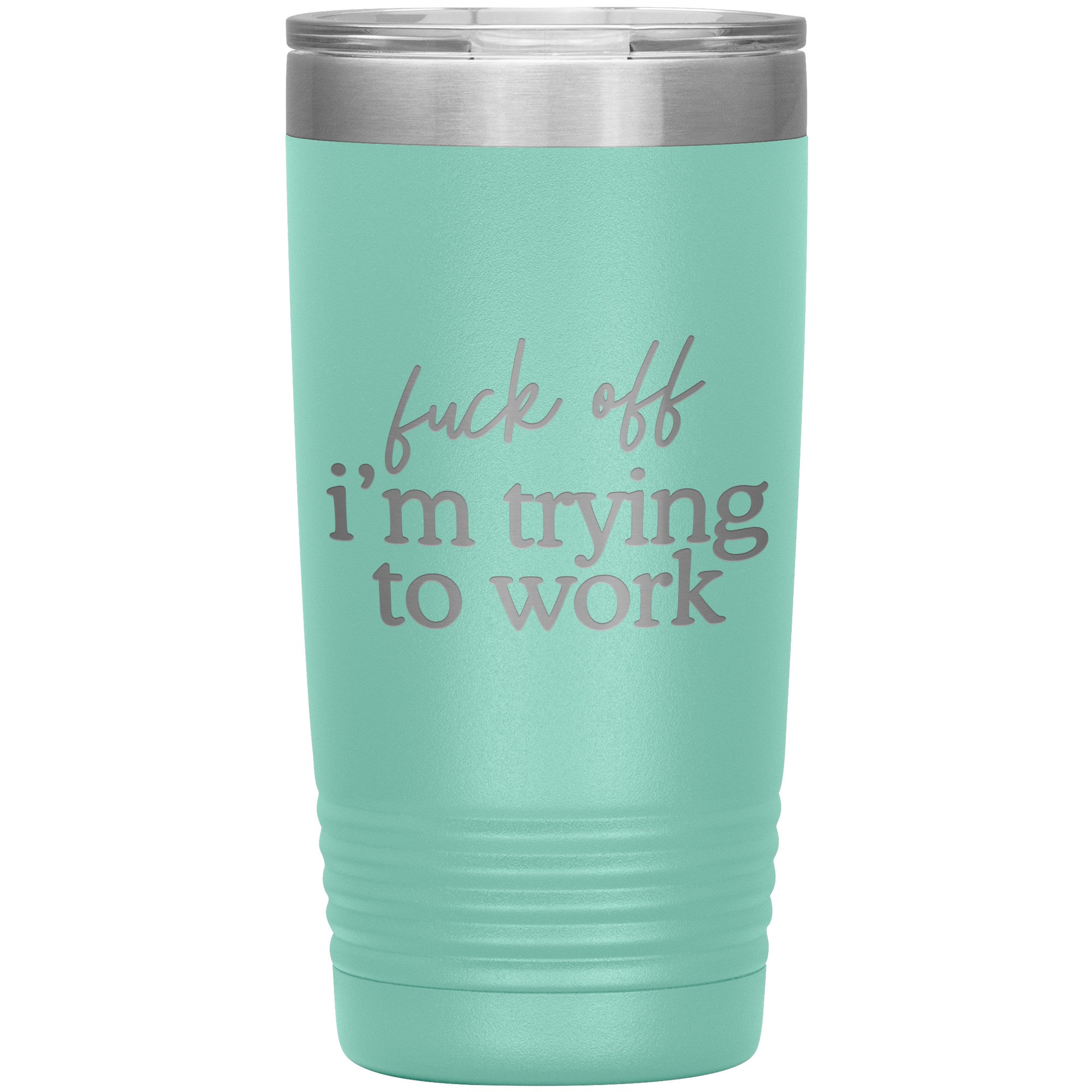 Fuck Off I'm Trying To Work Laser Engraved 20 Oz Tumbler