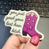 You Just Yeed Your Last Haw Bitch Sticker