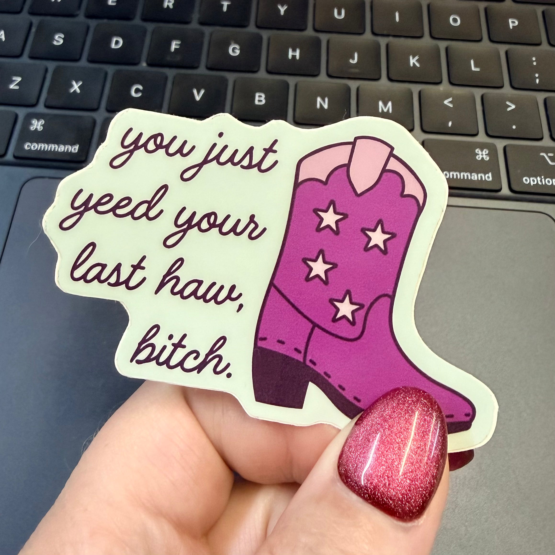 You Just Yeed Your Last Haw Bitch Sticker