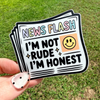 News Flash I'm Not Rude I'm Honest Sticker