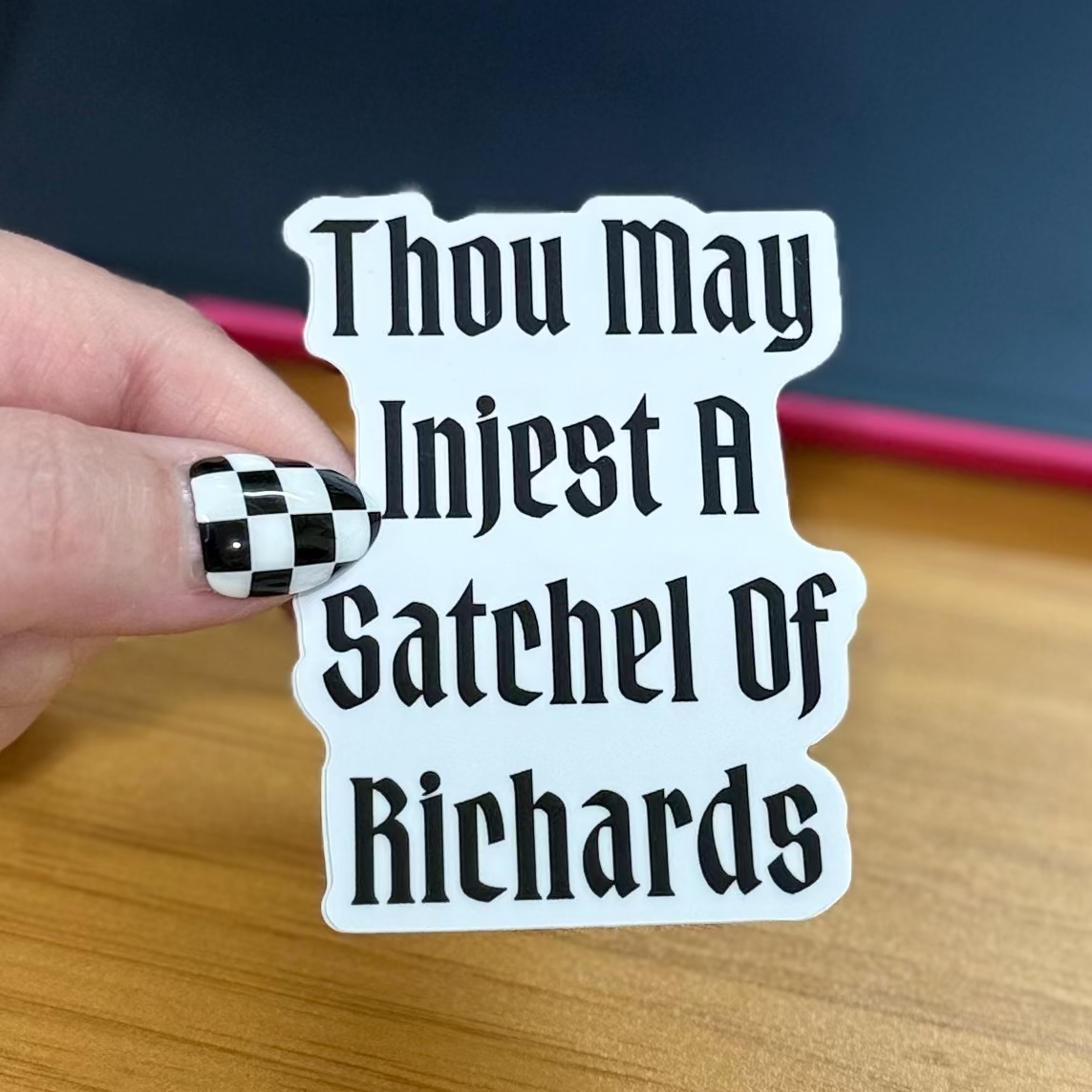 Thou May Ingest a Satchel of Richards Sticker