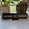 Fucker In Charge Desk Nameplate