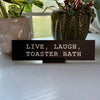 Live, Laugh, Toaster Bath Nameplate