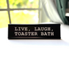 Live, Laugh, Toaster Bath Nameplate