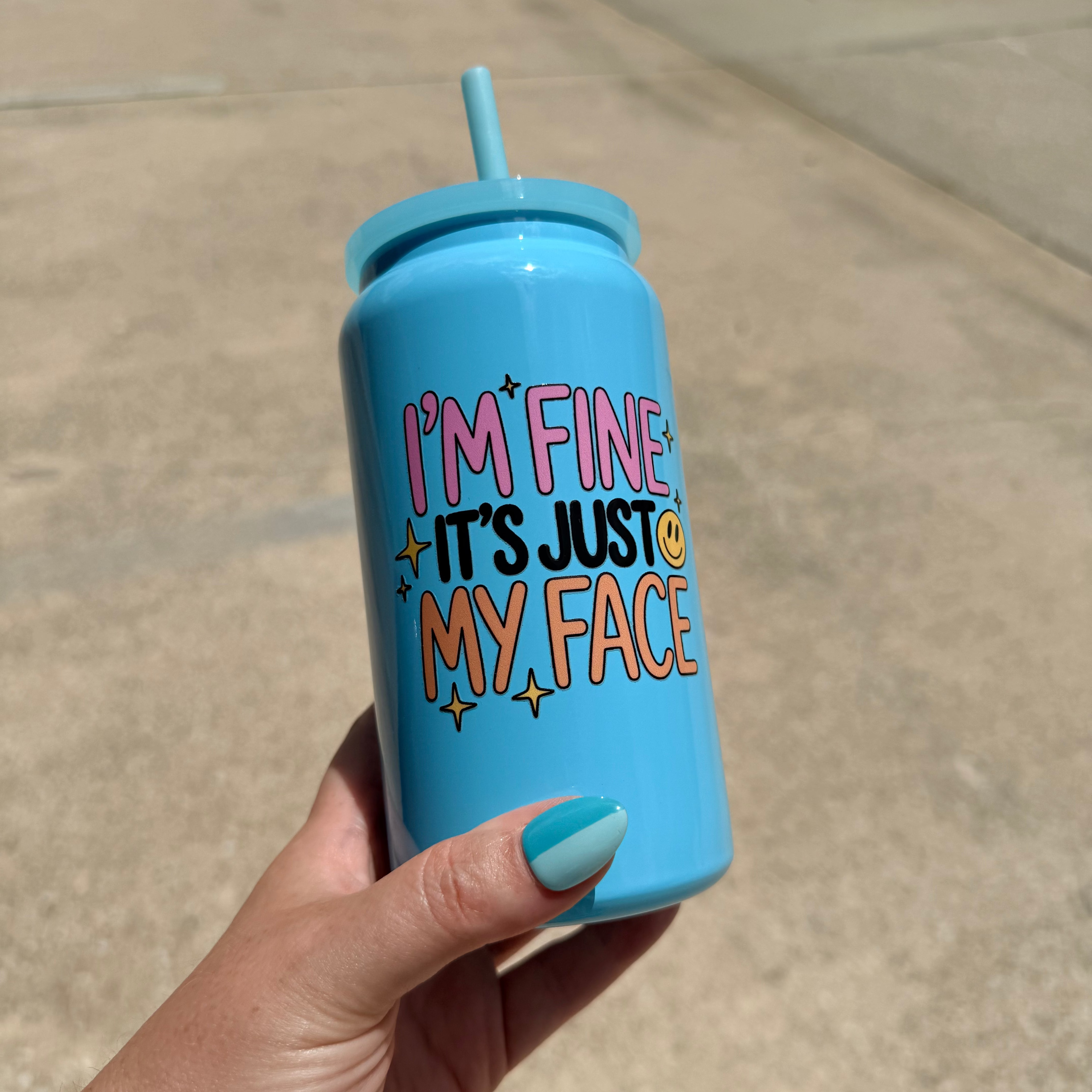 I'm Fine It's Just My Face Tumbler