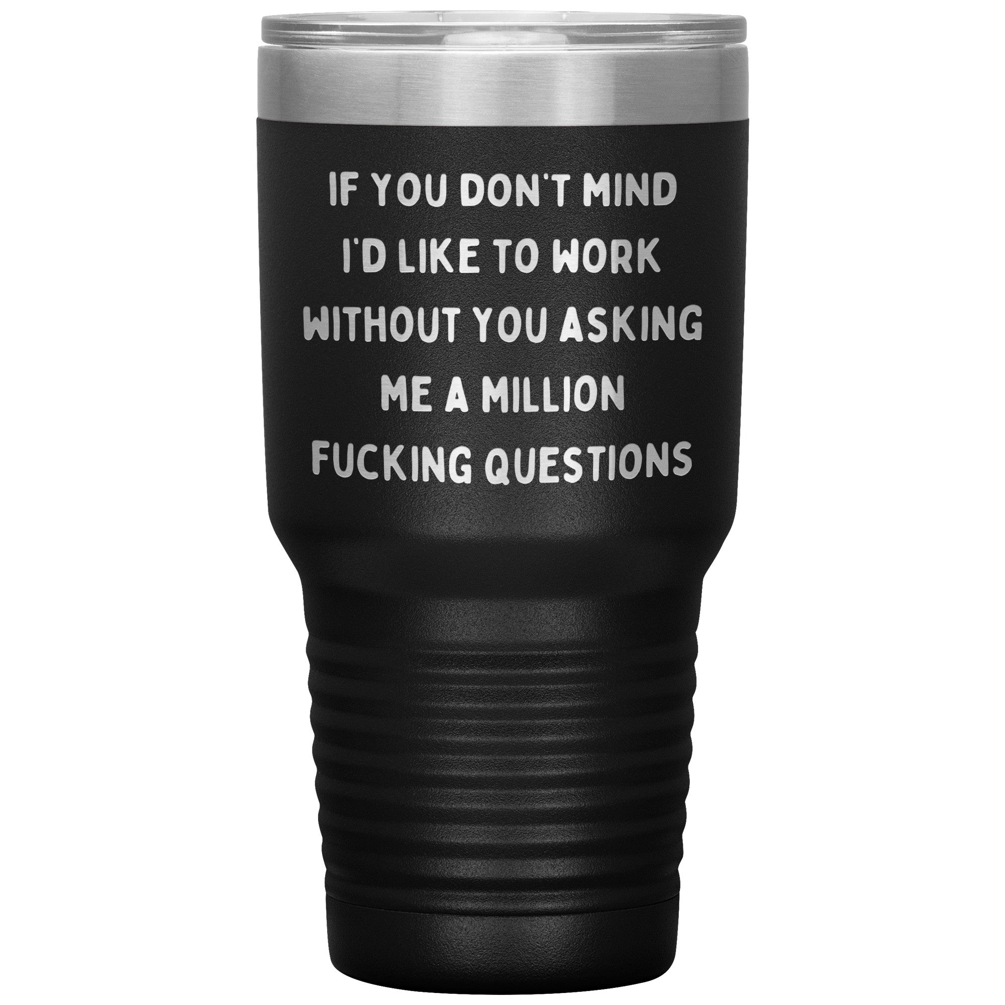 If You Don't Mind I'd Like To Work Laser Engraved 30 Oz Tumbler