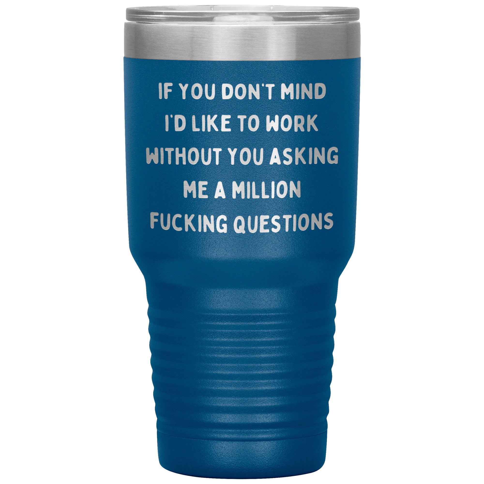 If You Don't Mind I'd Like To Work Laser Engraved 30 Oz Tumbler