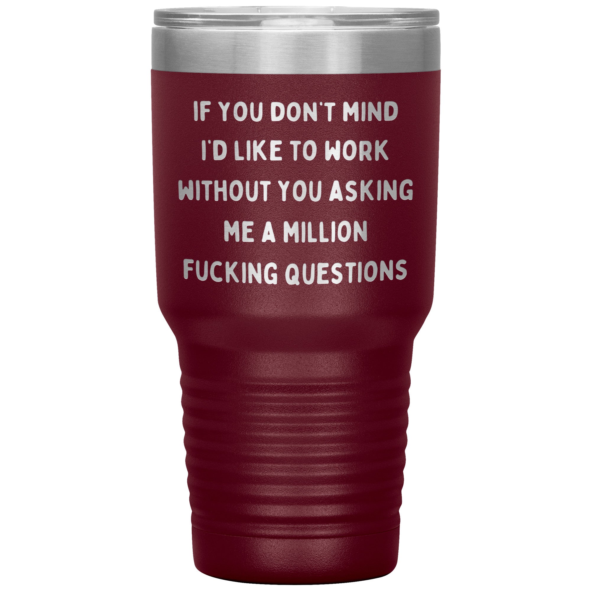 If You Don't Mind I'd Like To Work Laser Engraved 30 Oz Tumbler