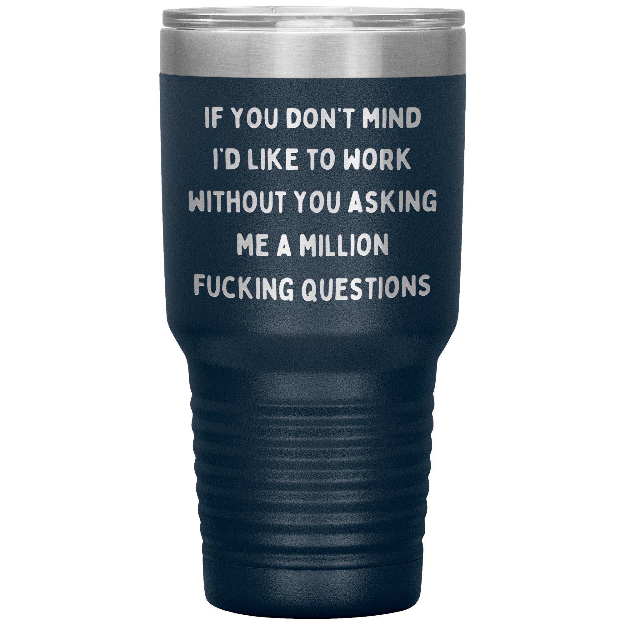 If You Don't Mind I'd Like To Work Laser Engraved 30 Oz Tumbler
