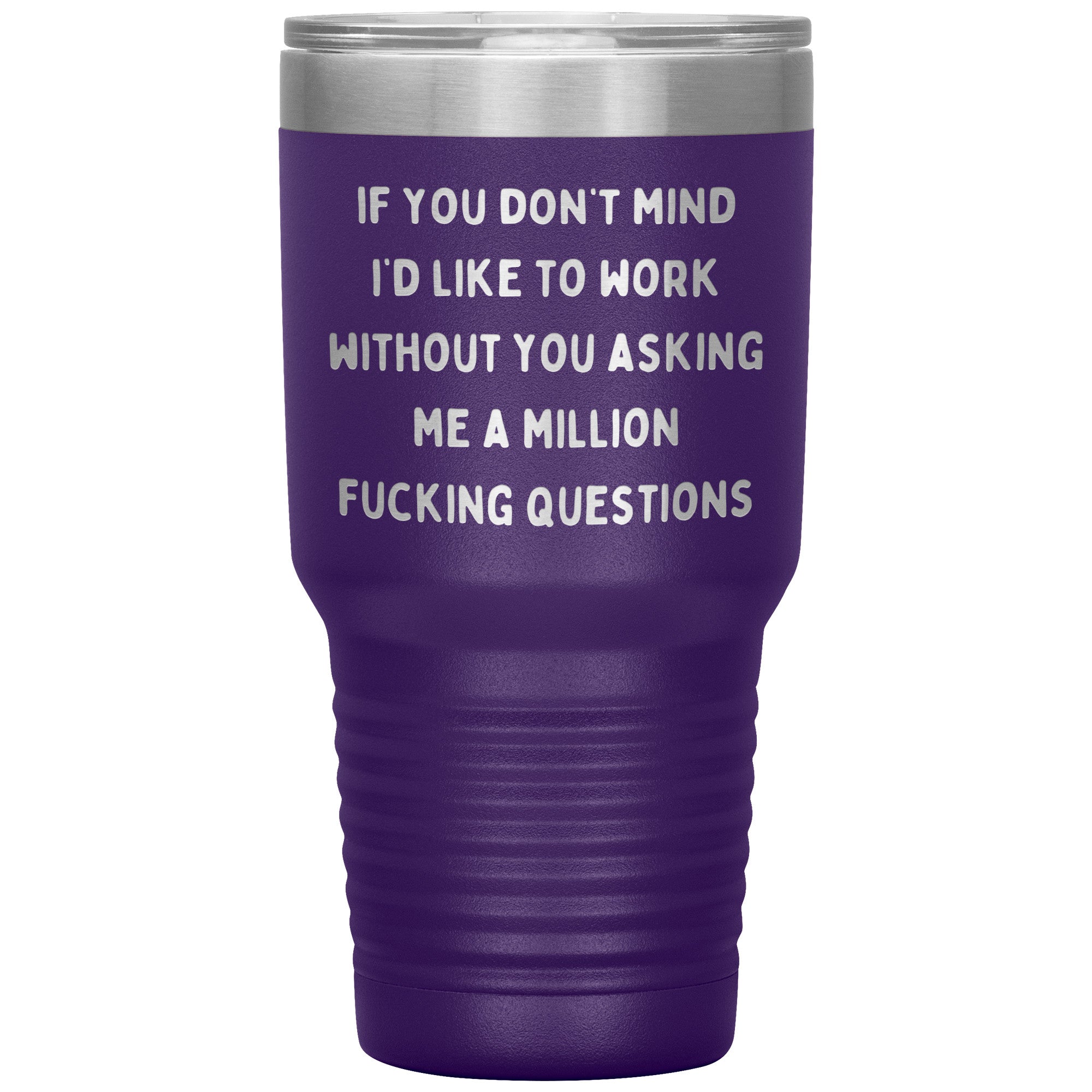 If You Don't Mind I'd Like To Work Laser Engraved 30 Oz Tumbler