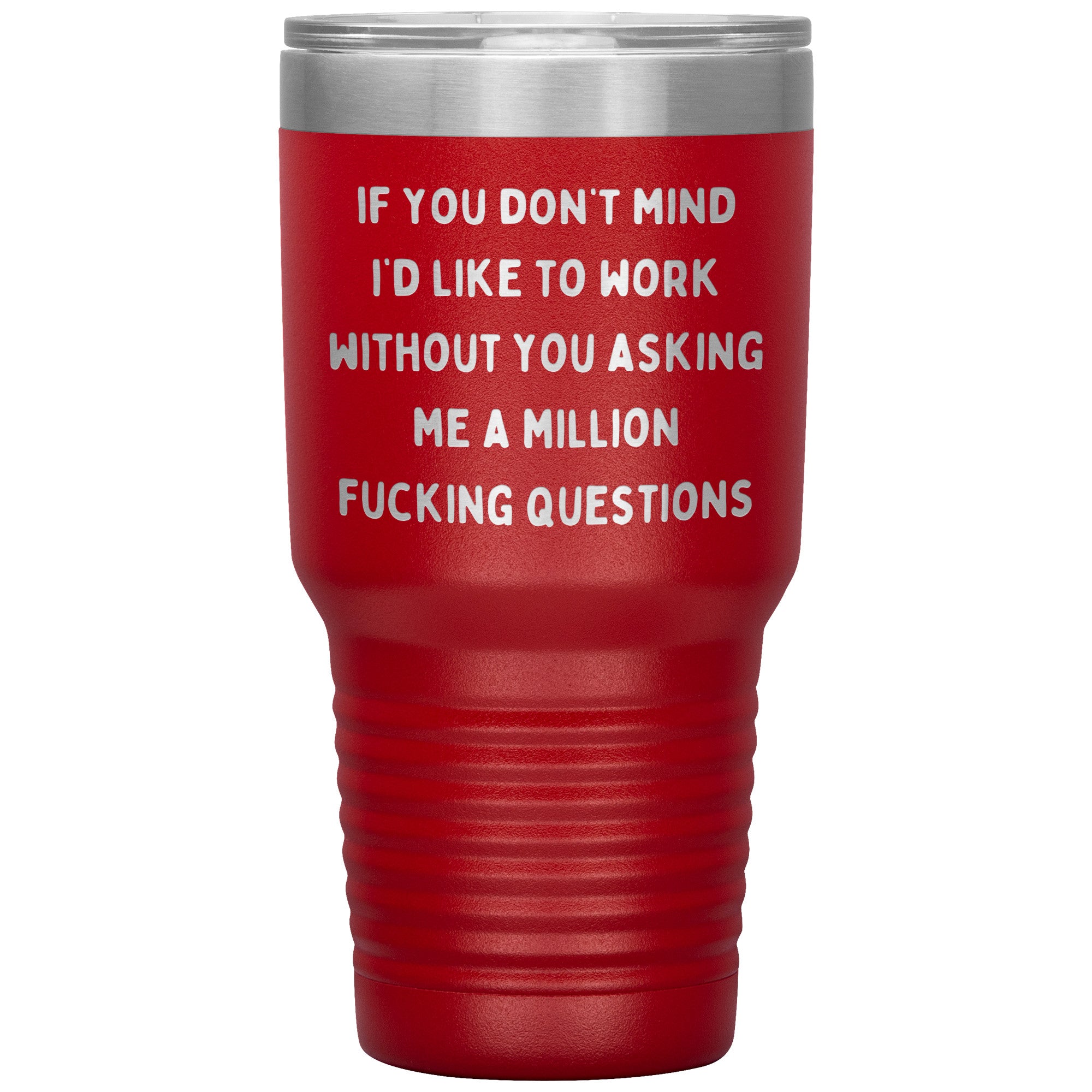 If You Don't Mind I'd Like To Work Laser Engraved 30 Oz Tumbler