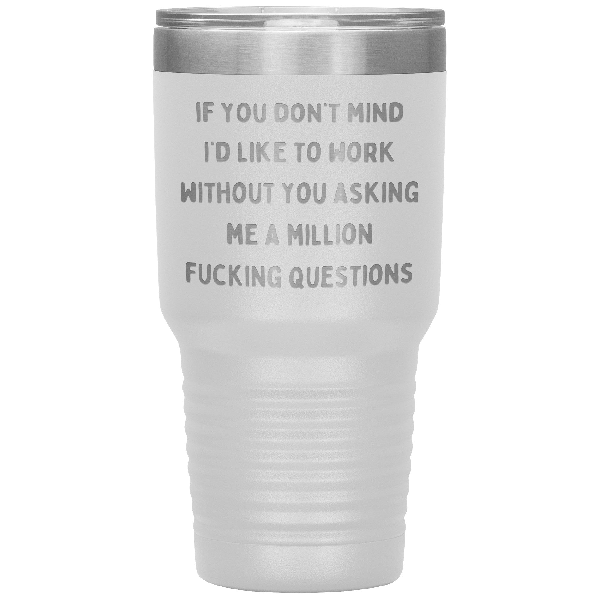 If You Don't Mind I'd Like To Work Laser Engraved 30 Oz Tumbler
