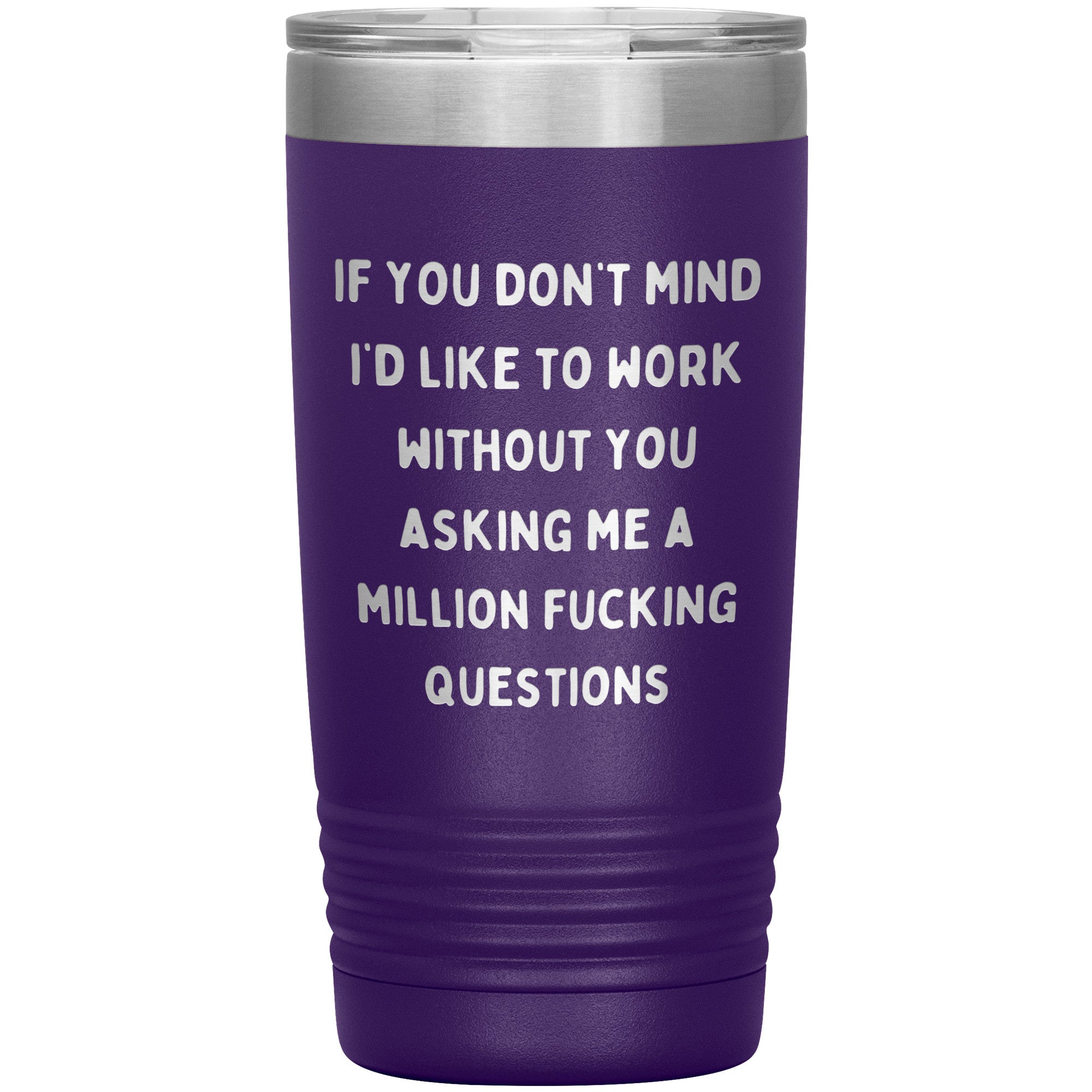 If You Don't Mind I'd Like To Work Laser Engraved 20 Oz Tumbler