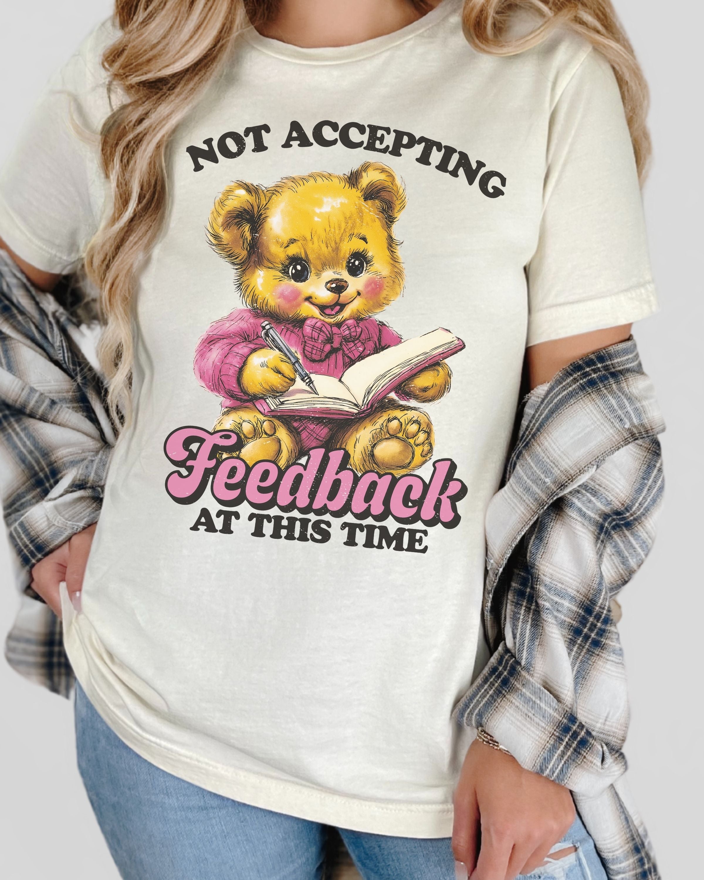 Not Accepting Feedback At This Time Tshirt