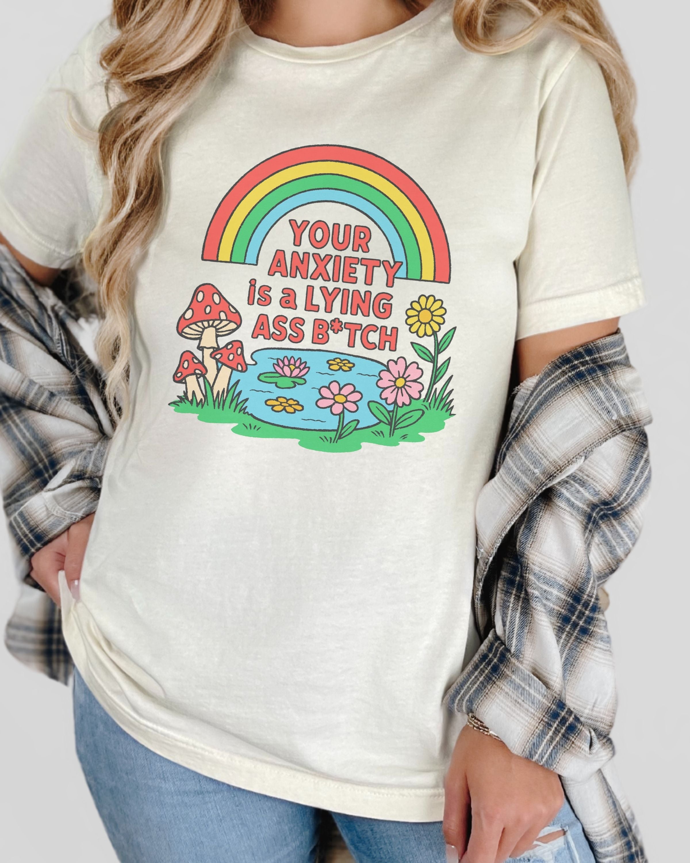 Your Anxiety Is A Lying Ass Bitch Tshirt