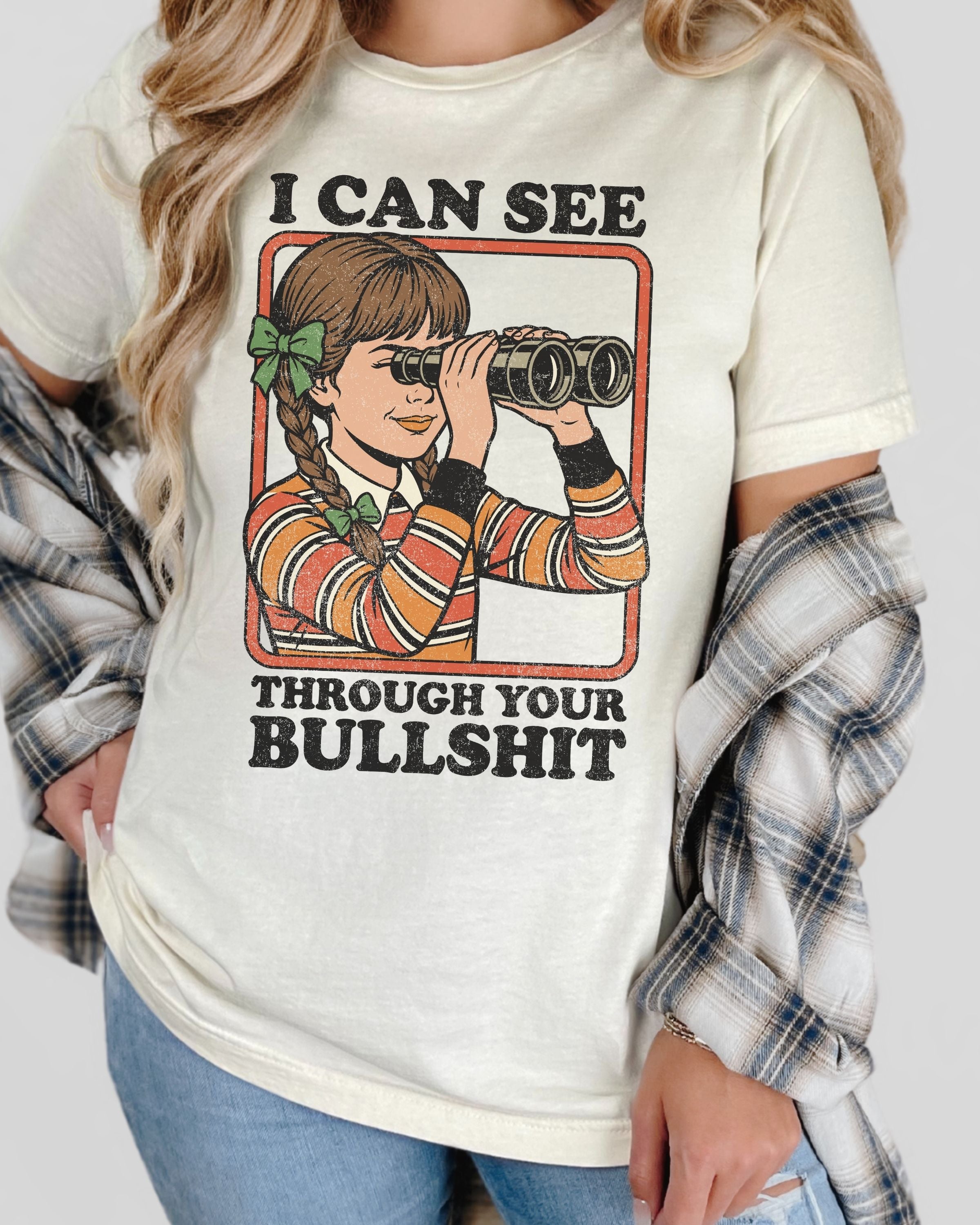 I Can See Through Your Bullshit Tshirt