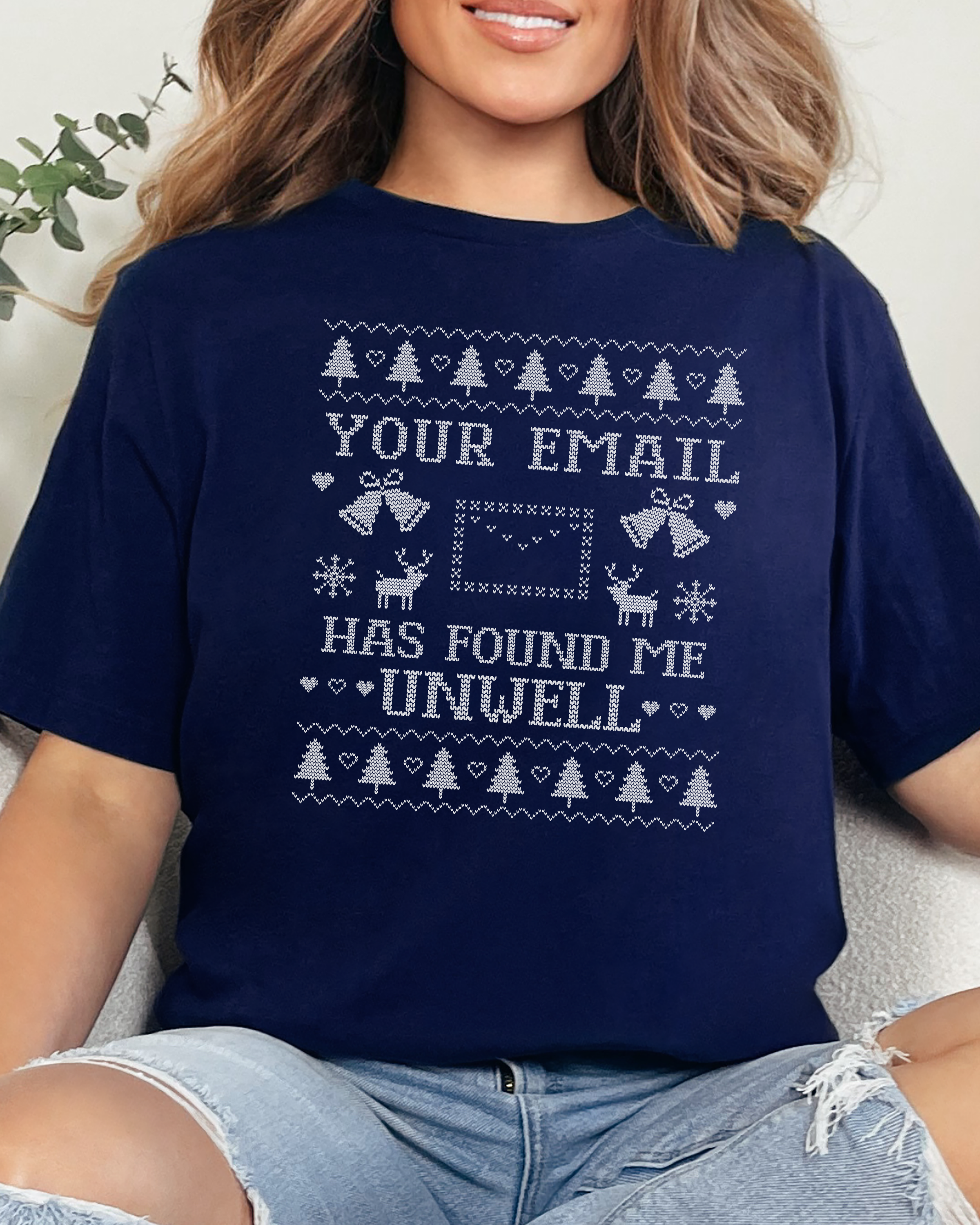 Your Email Has Found Me Unwell Ugly Christmas T-shirt