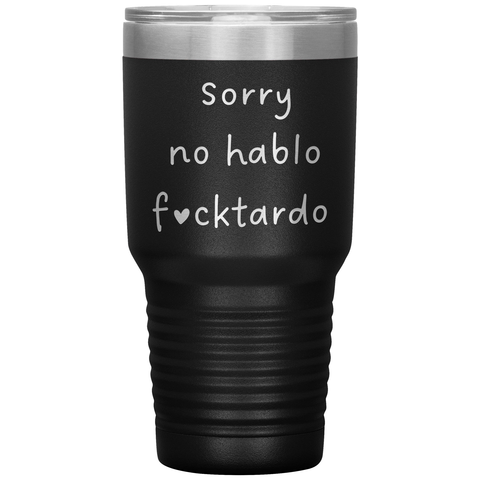 No Hablo F*cktardo Laser Engraved 30 Oz Tumber