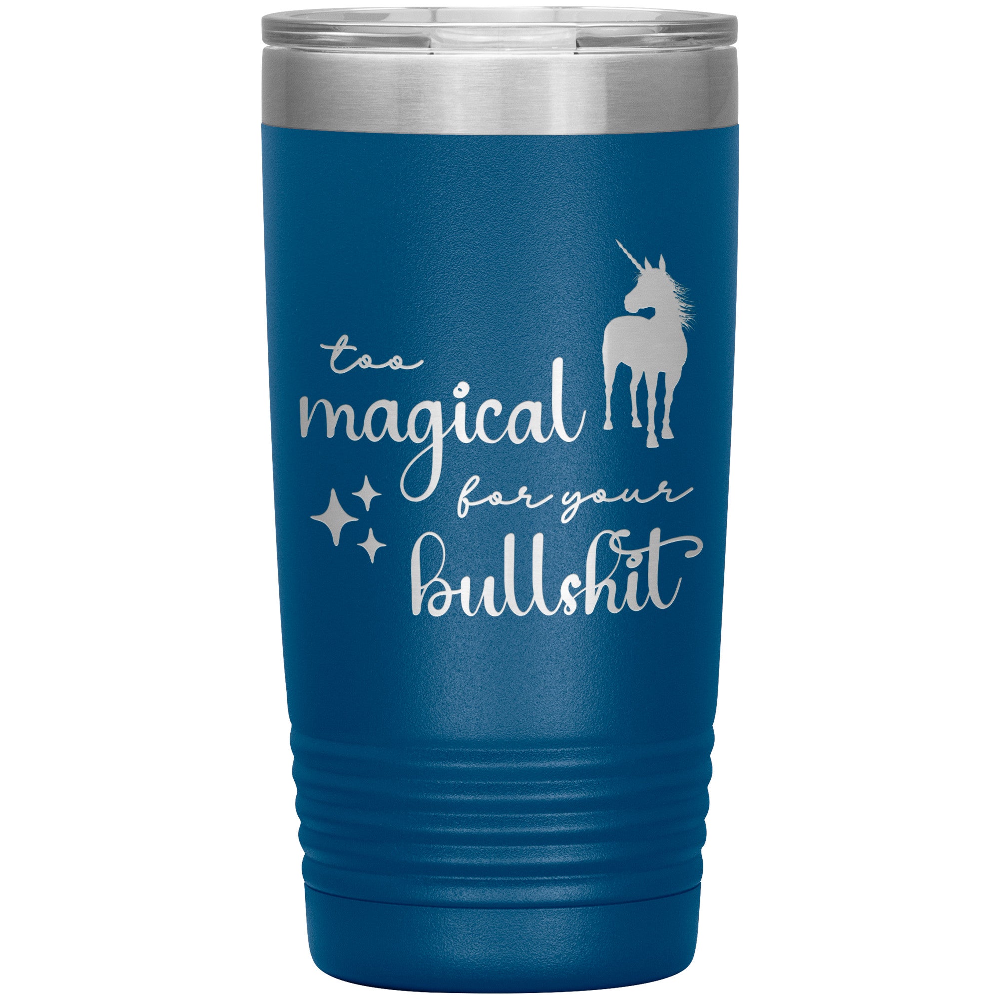 Too Magical For Your Bullshit Laser Engraved 20oz Tumbler