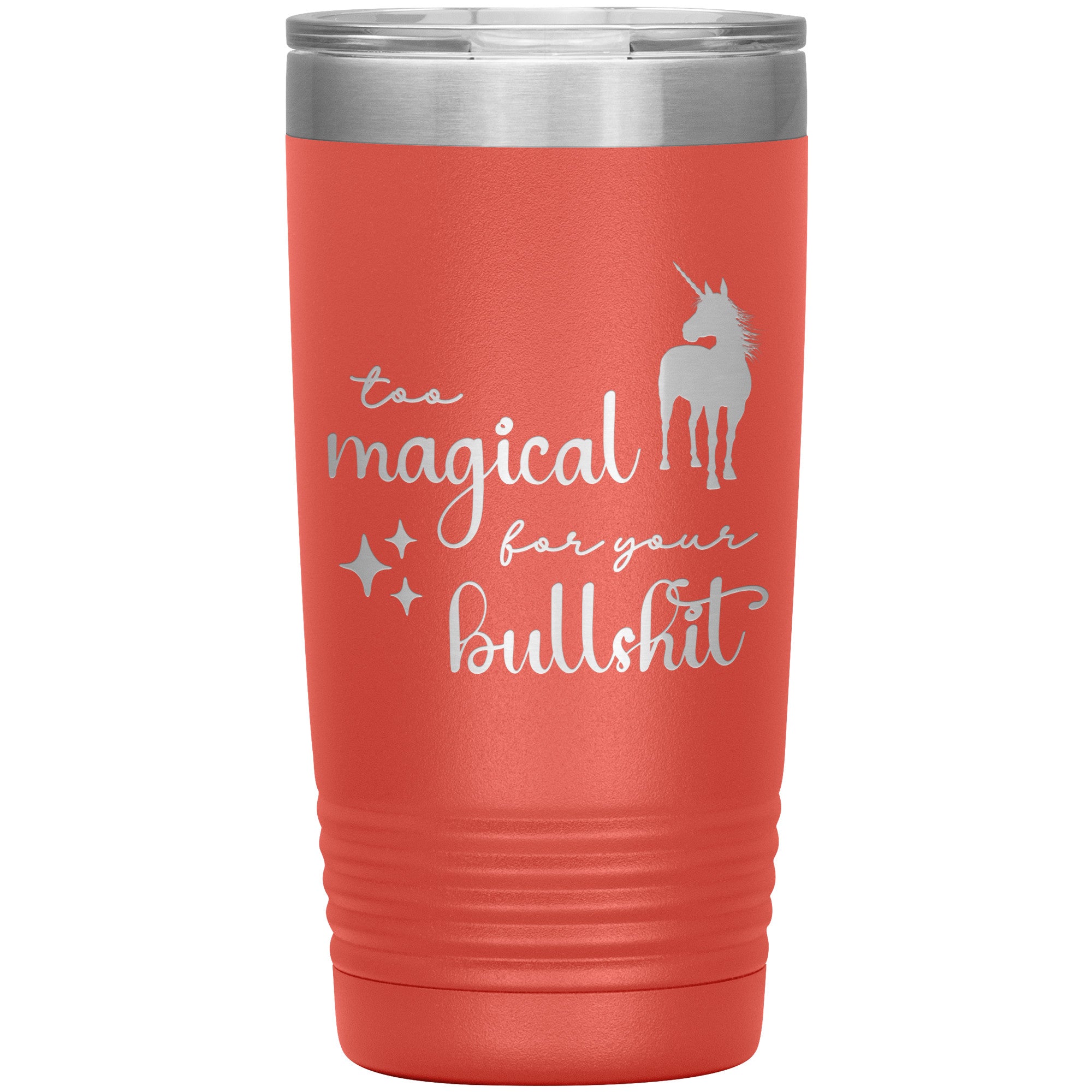 Too Magical For Your Bullshit Laser Engraved 20oz Tumbler